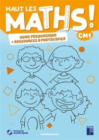 Haut les maths ! CM1 : guide pédagogique + ressources à photocopier : programmes 2020