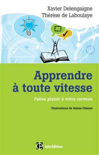 Apprendre à toute vitesse : faites plaisir à votre cerveau