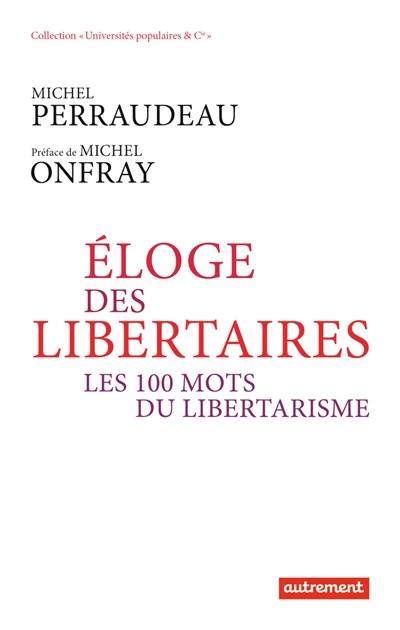 Eloge des libertaires : les 100 mots du libertarisme