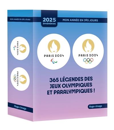 365 légendes des jeux Olympiques et Paralympiques ! : 2025