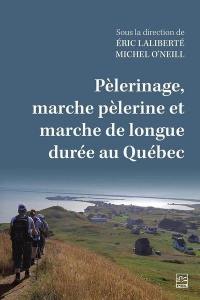 Pèlerinage, marche pèlerine et marche de longue durée au Québec