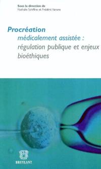 Procréation médicalement assistée : régulation publique et enjeux bioéthiques