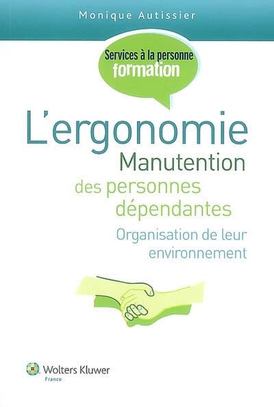 L'ergonomie : manutention des personnes dépendantes : organisation de leur environnement