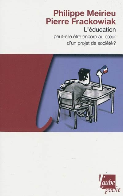 L'éducation peut-elle être encore au coeur d'un projet de société ?