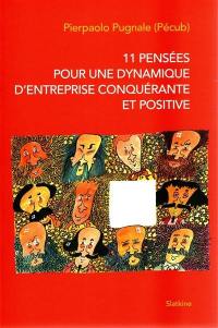 11 pensées pour une dynamique d'entreprise conquérante et positive