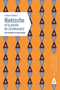 Nietzsche et la parole de Zarathoustra : brève introduction à la sagesse tragique