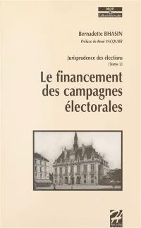 Jurisprudence des élections. Vol. 2. Le financement des campagnes électorales