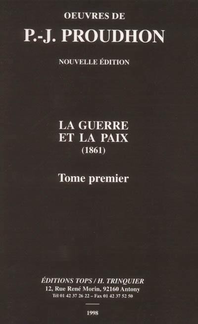 Oeuvres de J. -P. Proudhon. Vol. 1. La guerre et la paix : 1861