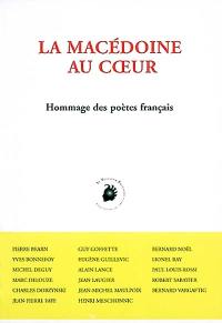 La Macédoine au coeur : hommage des poètes français