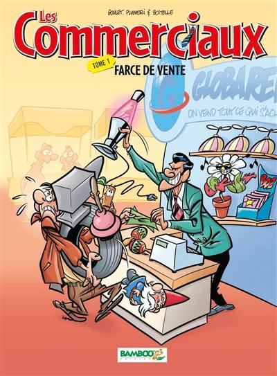 Les commerciaux. Vol. 1. Farce de vente