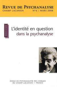 Champ lacanien, n° 6. L'identité en question dans la psychanalyse