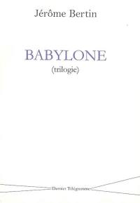 Babylone : trilogie