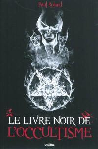 Le livre noir de l'occultisme