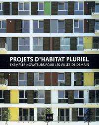 Projets d'habitat pluriel : exemples novateurs pour les villes de demain