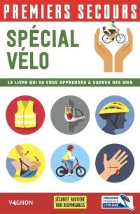 Premiers secours : spécial vélo : le livre qui va vous apprendre à sauver des vies