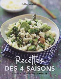 Recettes des 4 saisons : cuisiner les produits du marché