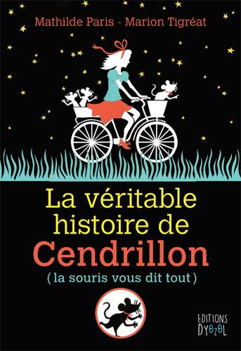 La véritable histoire de Cendrillon : la souris vous dit tout