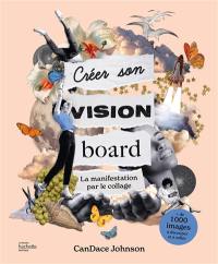 Créer son vision board : la manifestation par le collage