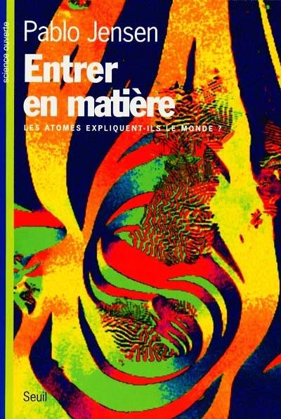 Entrer en matière : les atomes expliquent-ils le monde ?