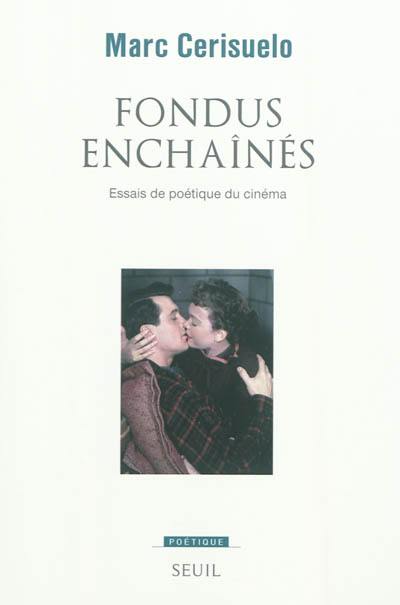 Fondus enchaînés : essais de poétique du cinéma