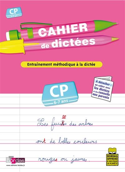 Cahier de dictées, cours préparatoire, CP, 6-7 ans : entraînement méthodique à la dictée