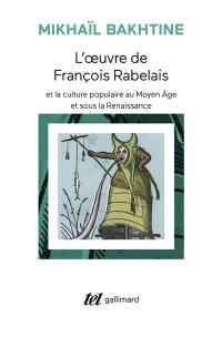 L'Oeuvre de François Rabelais et la culture populaire au Moyen Age et sous la Renaissance