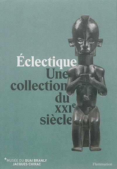 Eclectique : une collection du XXIe siècle