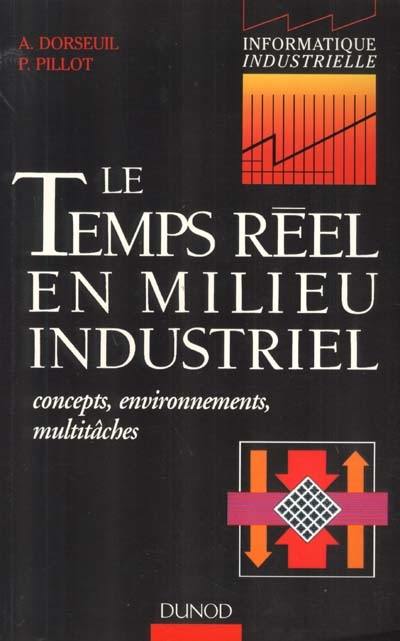 Le temps réel en milieu industriel : concepts, environnements, multitâches