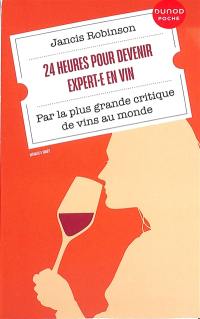 24 heures pour devenir expert.e en vin : par la plus grande critique de vins au monde