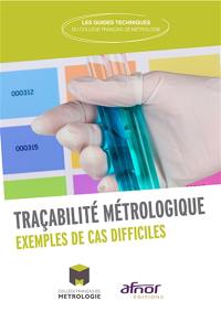 Traçabilité métrologique : exemples de cas difficiles