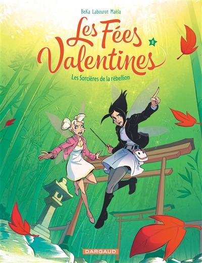 Les fées valentines. Vol. 5. Les sorcières de la rébellion