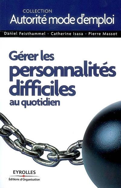 Gérer les personnalités difficiles au quotidien