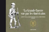 La Grande Guerre vue par les Américains : carnet du Cpt. Alban B. Butler Jr. de la First division : 1917-1919