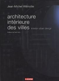 Architecture intérieure des villes. Interior urban design