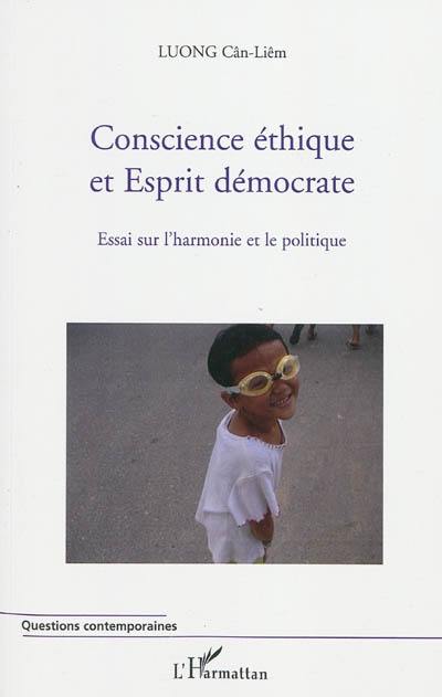 Conscience éthique et esprit démocratique : essai sur l'harmonie et le politique