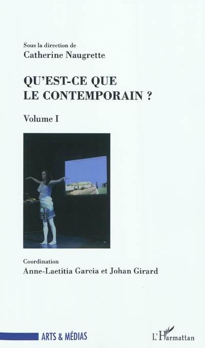 Qu'est-ce que le contemporain ?. Vol. 1