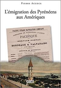 L'émigration des Pyrénéens aux Amériques : Basques, Béarnais, Bigourdans, Gascons