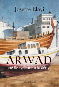 Arwad : une île syrienne à la dérive