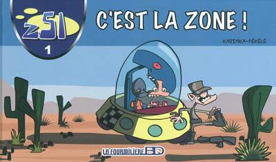 Z51. Vol. 1. C'est la zone !