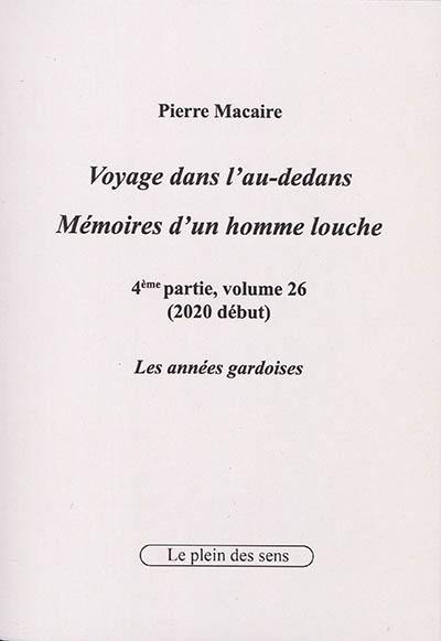 Voyage dans l'au-dedans, mémoires d'un homme louche. Vol. 4-26. 2020 : les années gardoises (début)