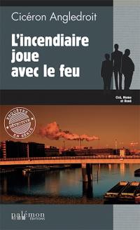 Les enquêtes de Cicéron. Vol. 14. L'incendiaire joue avec le feu