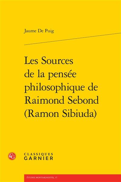 Les sources de la pensée philosophique de Raimond Sebond (Ramon Sibiuda)