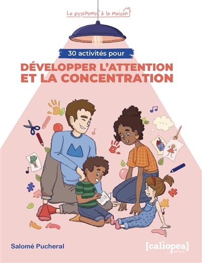 30 activités pour développer l'attention et la concentration : pour la maison, dehors et au quotidien