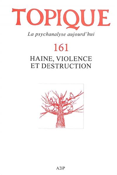 Topique, n° 161. Haine, violence et destruction