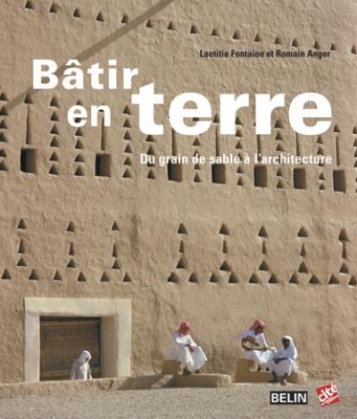 Bâtir en terre : du grain de sable à l'architecture