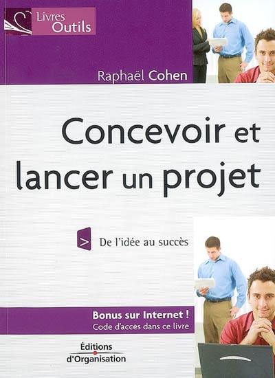 Concevoir et lancer un projet : de l'idée au succès