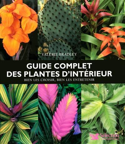 Guide complet des plantes d'intérieur : bien les choisir, bien les entretenir