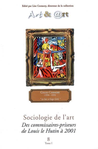 Sociologie de l'art : des commissaires-priseurs de Louis le Hutin à 2001 : volume 1