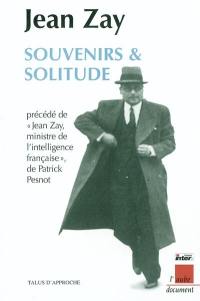 Souvenirs et solitude. Jean Zay, ministre de l'intelligence française