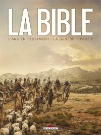 La Bible, l'Ancien Testament. La Genèse. Vol. 1